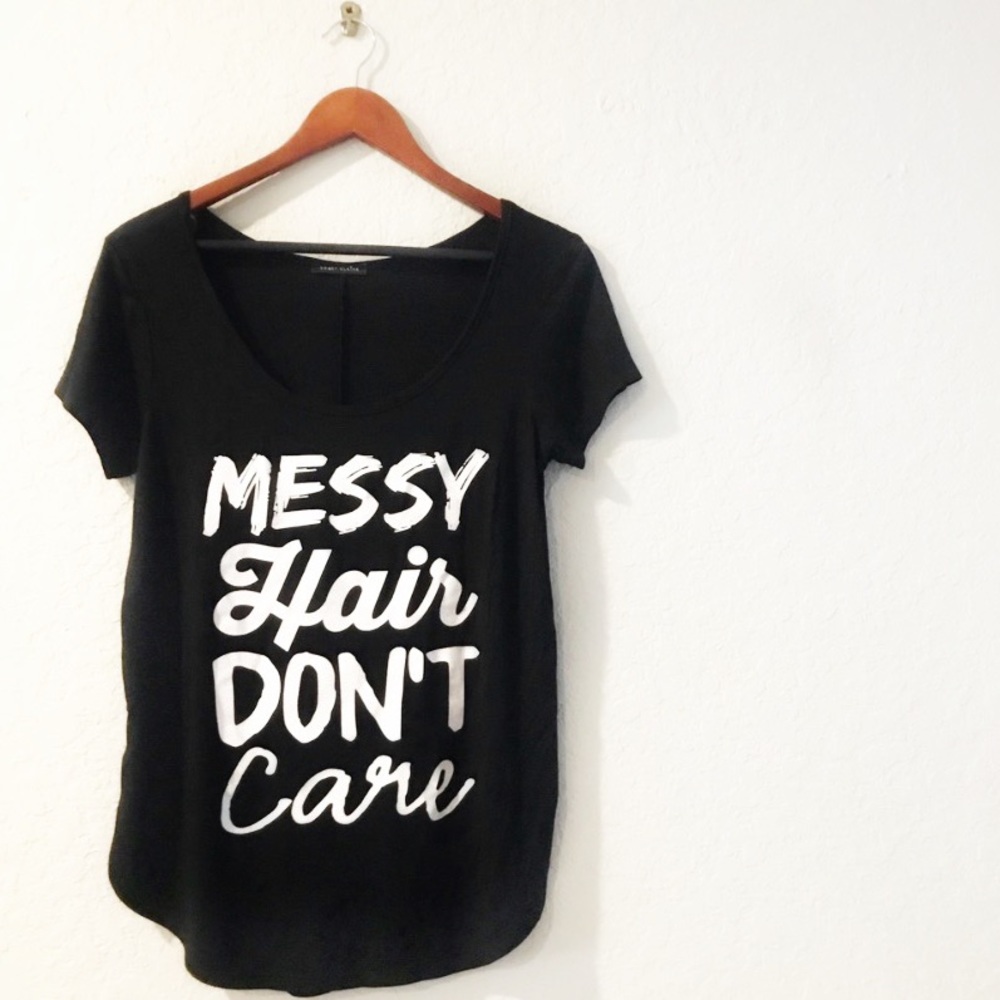 Messy Hair Don’t Care Tee TShirt NEW